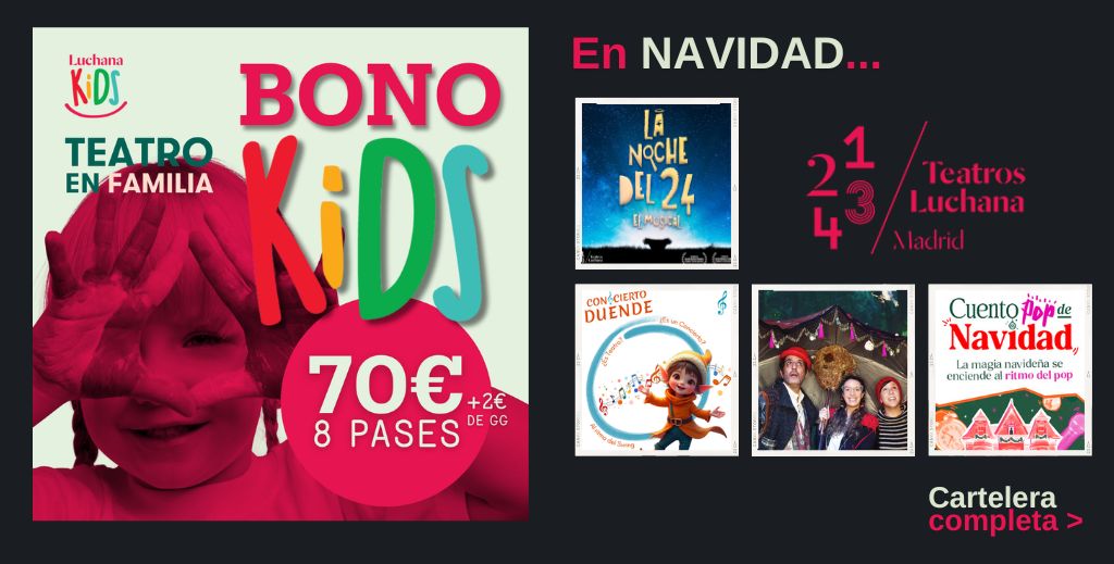Luchana Kids en Navidad: todo el teatro infantil que puedas imaginar 1 Luchana Kids en Navidad - Cartelera de teatro infantil y familiar de Teatros Luchana