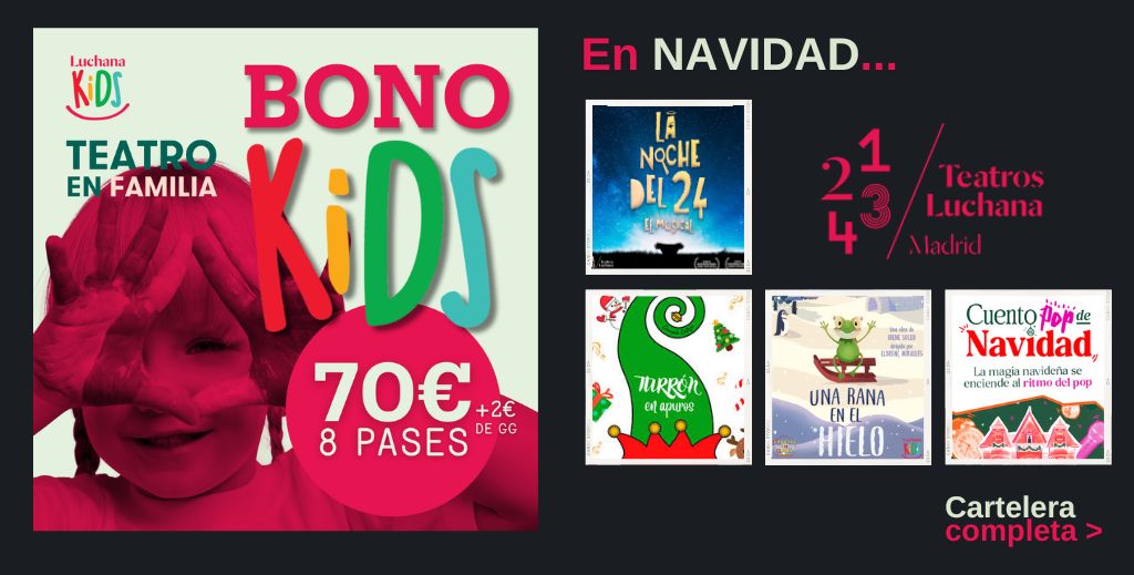 Luchana Kids en Navidad - Cartelera de teatro infantil y familiar de Teatros Luchana