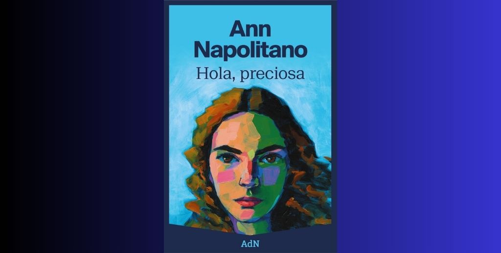 Portada de Hola, preciosa, de Ann Napolitano - Mamá tiene un Plan.